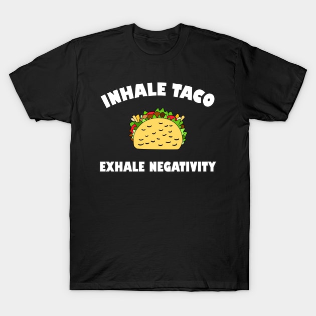 Foodie Taco Quote Inhale Exhale T-Shirt by DeesDeesigns